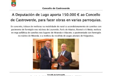 O CONCELLO DE CASTROVERDE RECIBE 150.000 € DA DEPUTACIÓN DE LUGO PARA REALIZAR OBRAS EN VARIAS PARROQUIAS