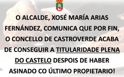 O CONCELLO DE CASTROVERDE ACABA DE CONSEGUIR A TITULARIDADE PLENA DO CASTELO!